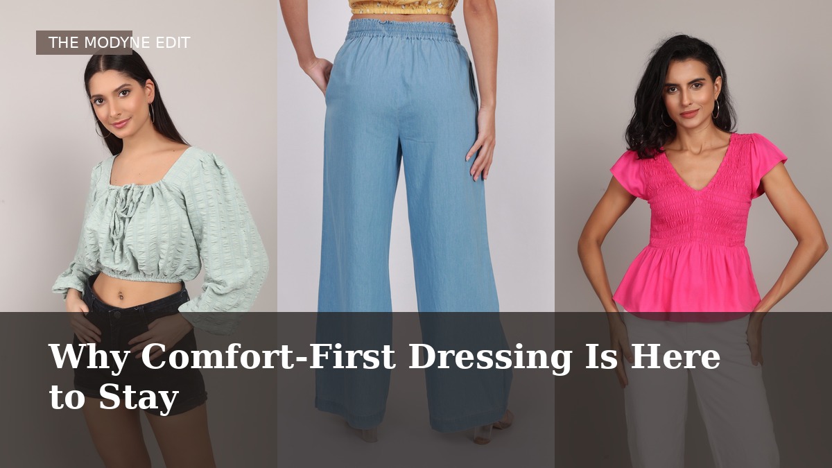 Why Comfort-First Dressing Is Here to Stay
